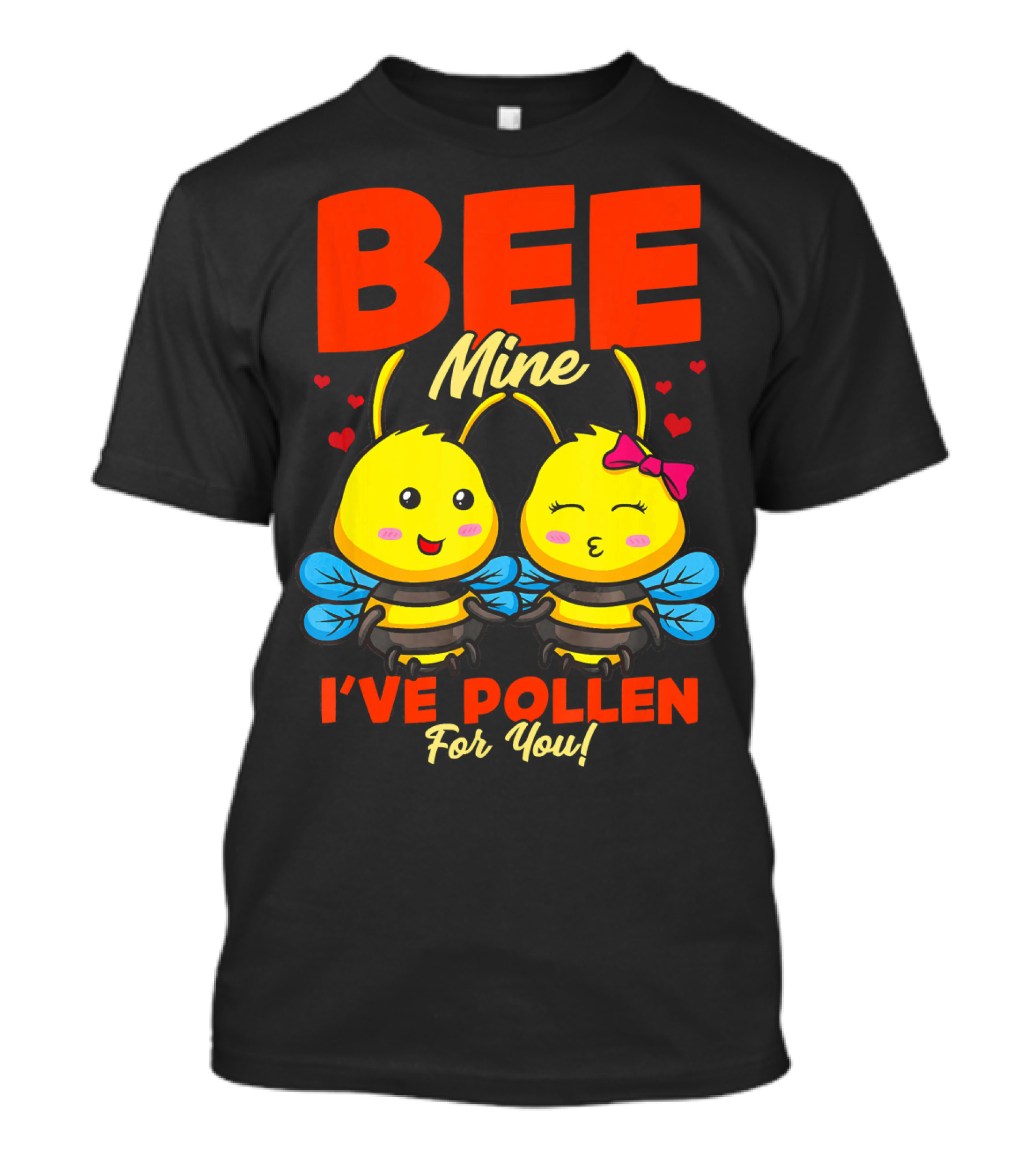 Bee Mine I've Pollen For You Funny Valentine T-Shirt