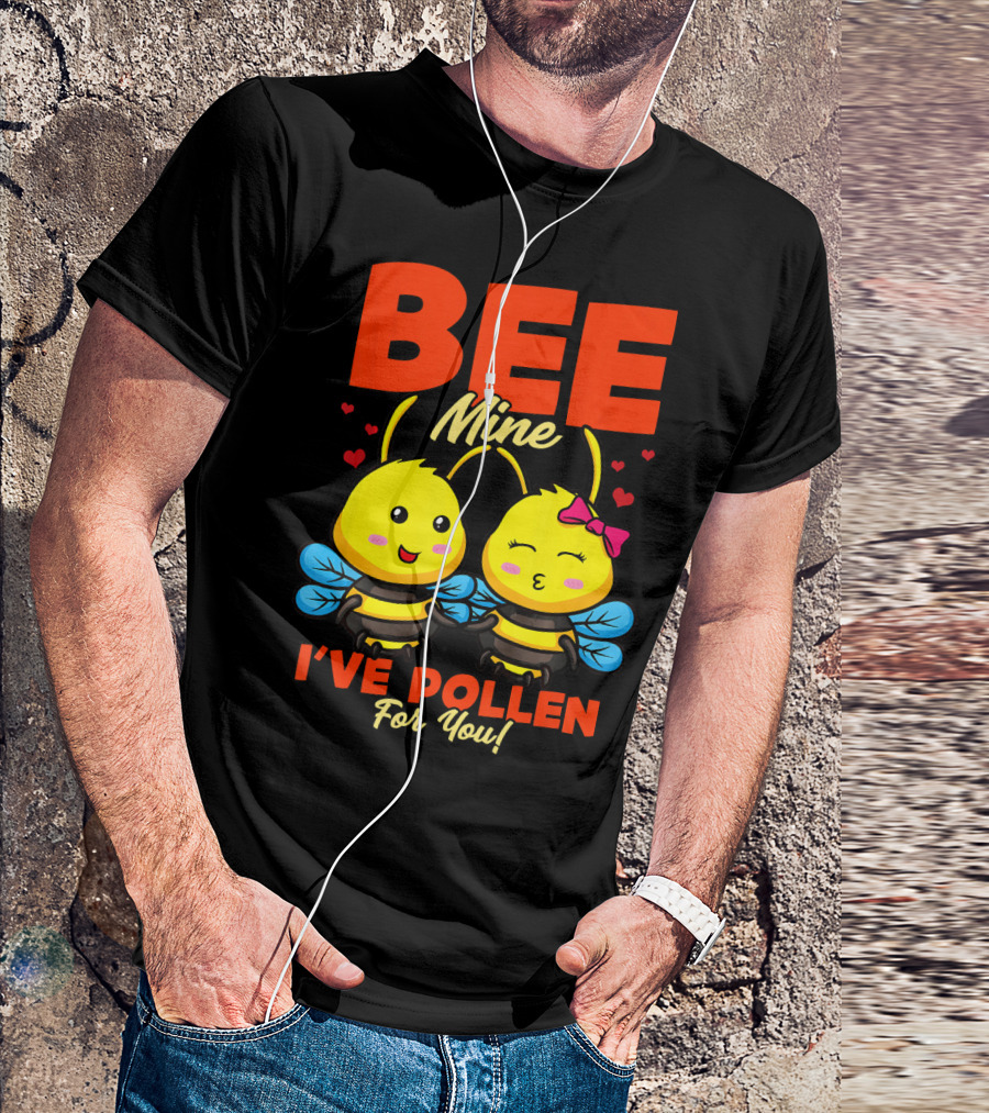 Bee Mine I've Pollen For You Funny Valentine T-Shirt