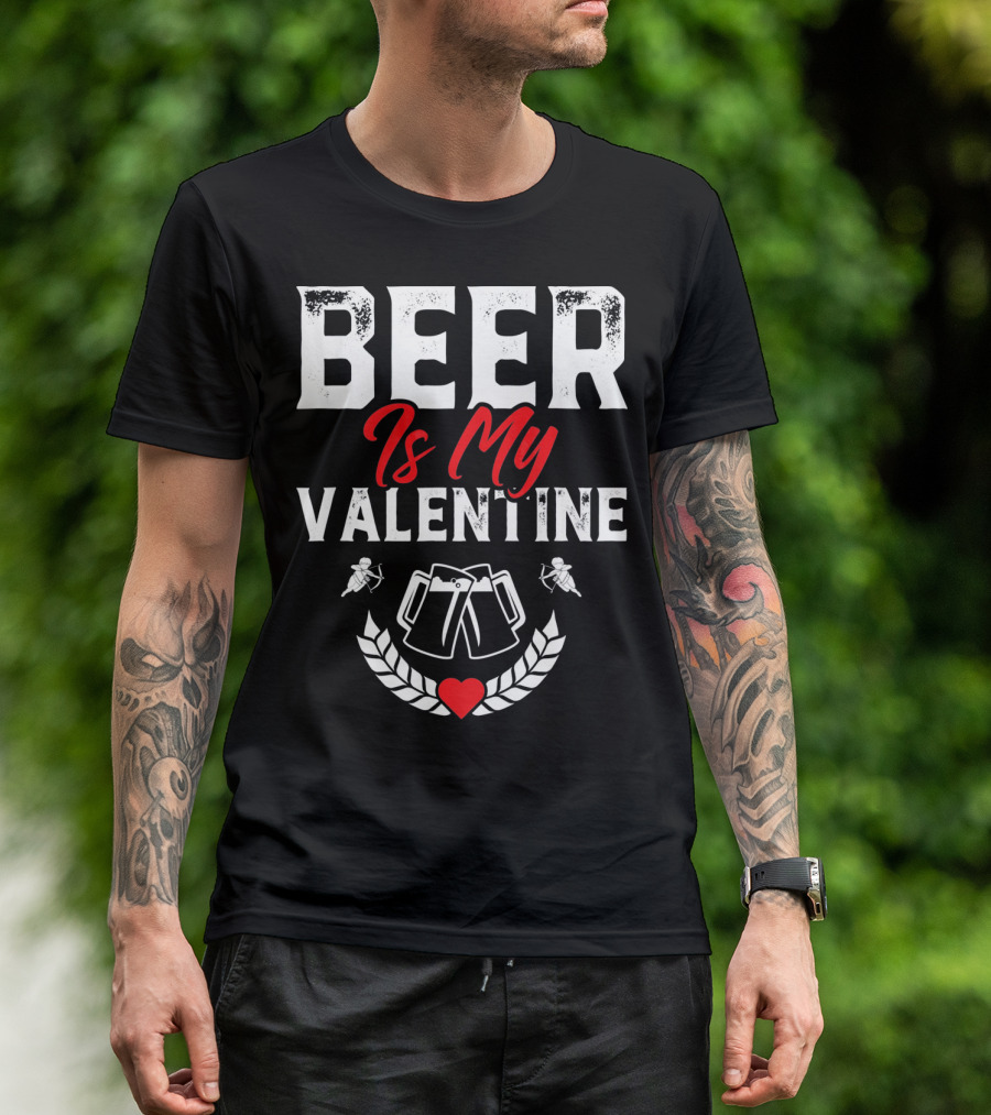 Beer Is My Valentine Cute Funny Anti Valentine Cupid Heart Toast T-Shirt