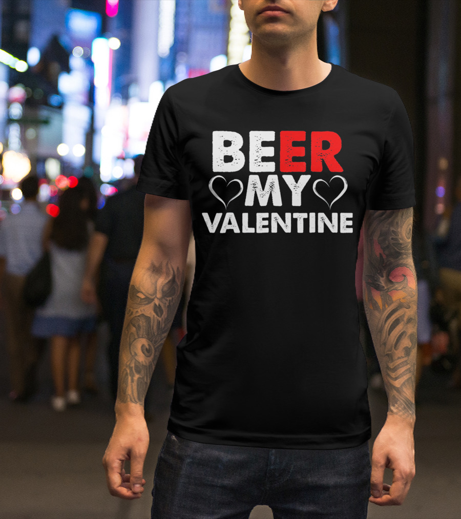 Beer My Valentine Valentine Hearts T-Shirt