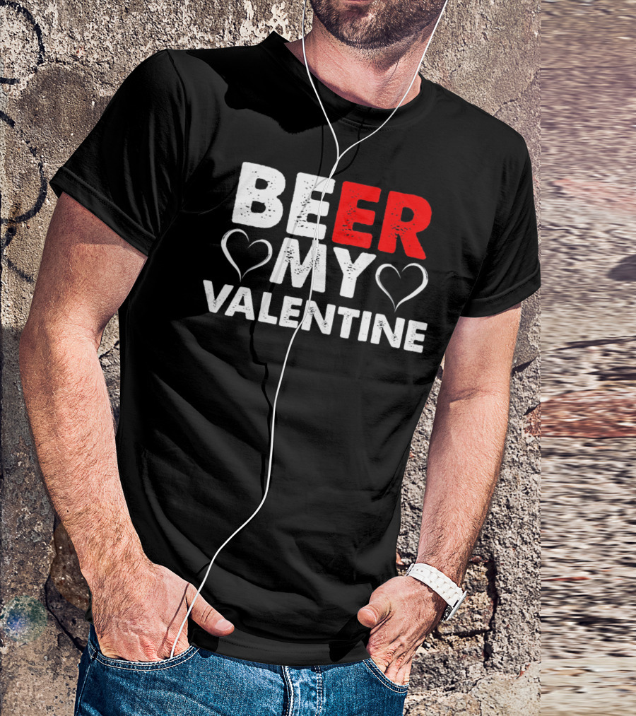 Beer My Valentine Valentine Hearts T-Shirt