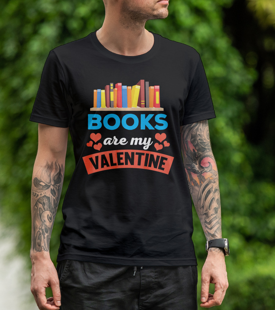Books Are My Valentine With Heart And Bookshelf T-Shirt