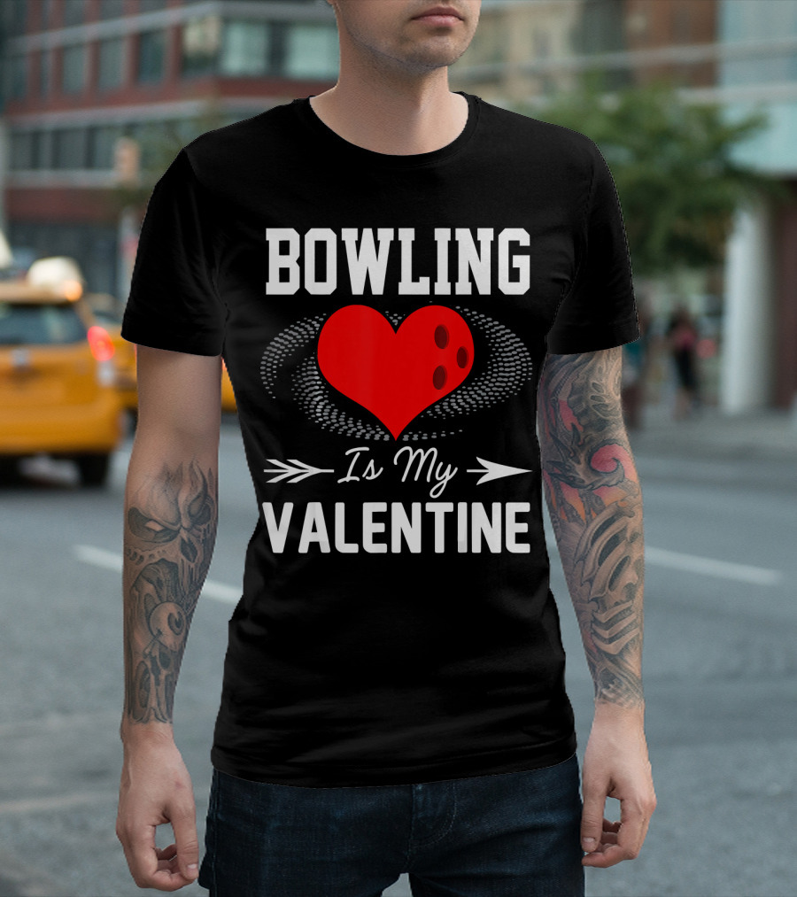 Bowling Is My Valentine Heart Ball with Arrow Fun T-Shirt