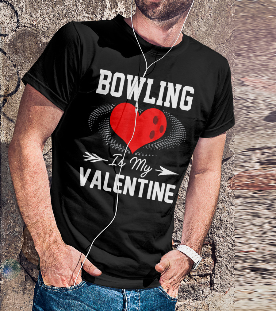 Bowling Is My Valentine Heart Ball With Arrow Fun T-Shirt