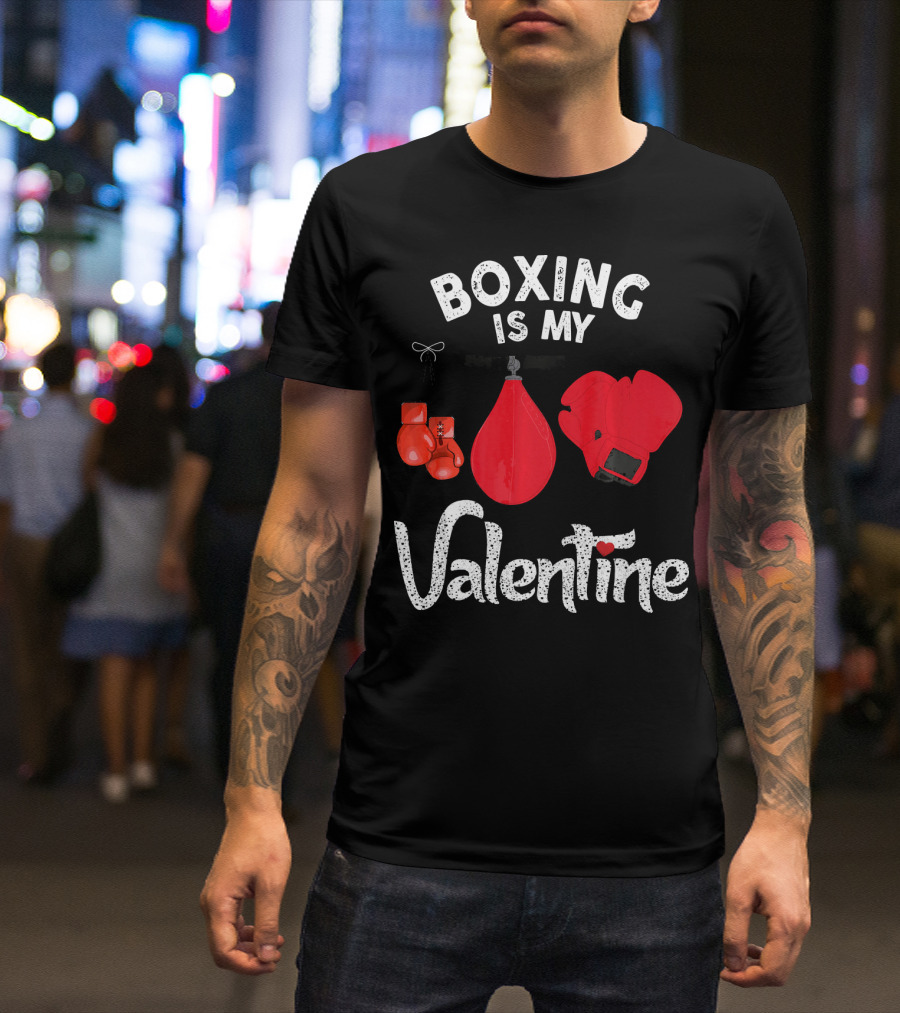 Boxing Is My Valentine Red Gloves Enthusiast Coach Fan Lovers T-Shirt