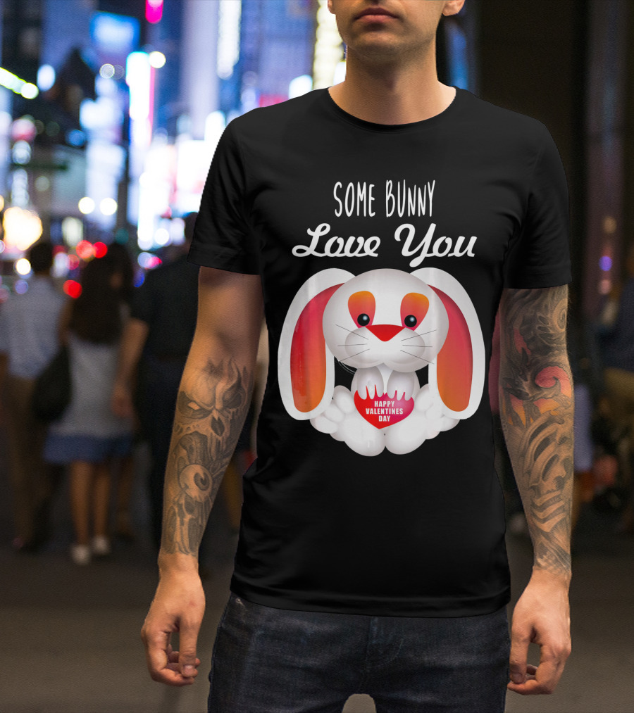Some Bunny Love You Happy Valentines Day T-Shirt