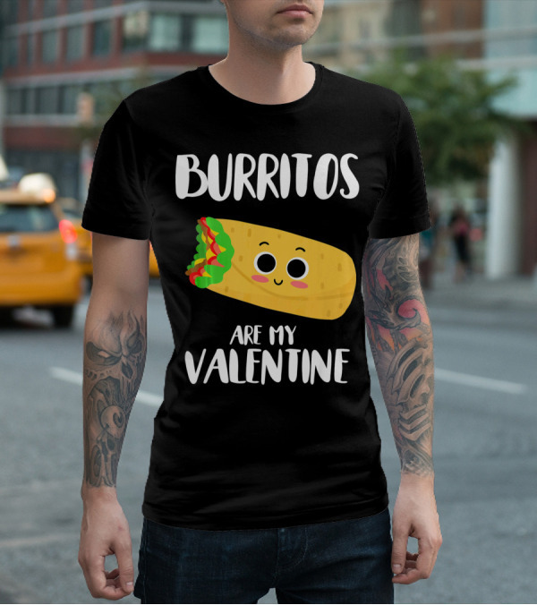 Burritos Are My Valentine Cute Kawaii Burrito Valentine's Day T-Shirt