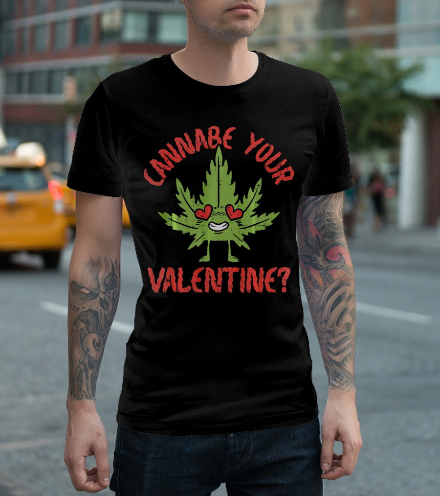 Cannabe Your Valentine Leaf with Heart Eyes T-Shirt