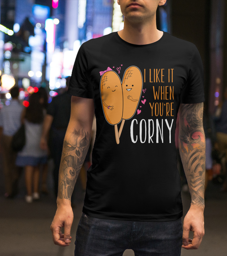 Corn Dog Valentines Couple I Like It When You're Corny T-Shirt