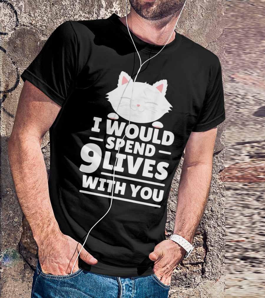 I Would Spend 9 Lives With You Cute Cat Novelty Valentines Day T-Shirt