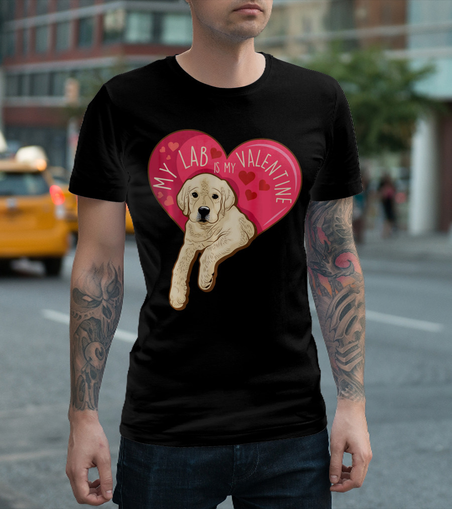 My Lab Is My Valentine Cute Labrador Valentines Day T-Shirt
