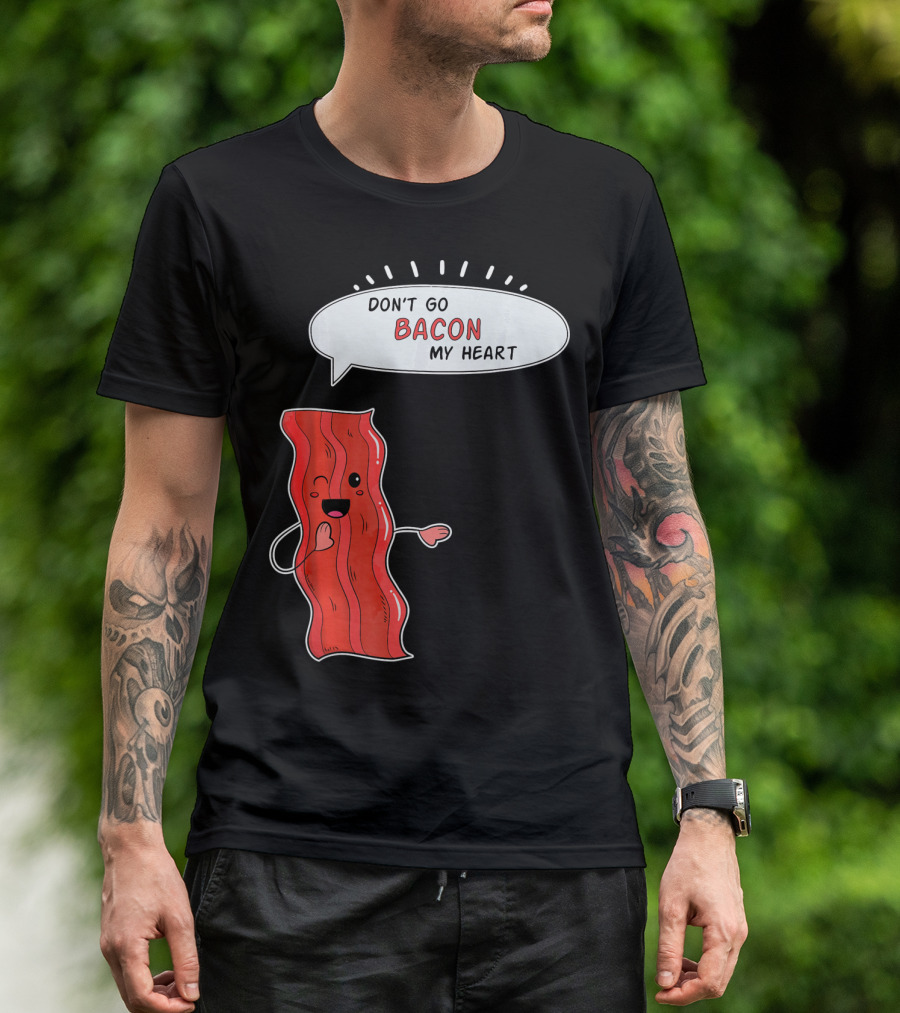 Don't Go Bacon My Heart Cute Matching Valentines For Couples T-Shirt