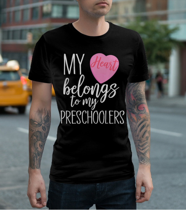 My Heart Belongs To My Preschoolers Cute Preschool Teacher T-Shirt
