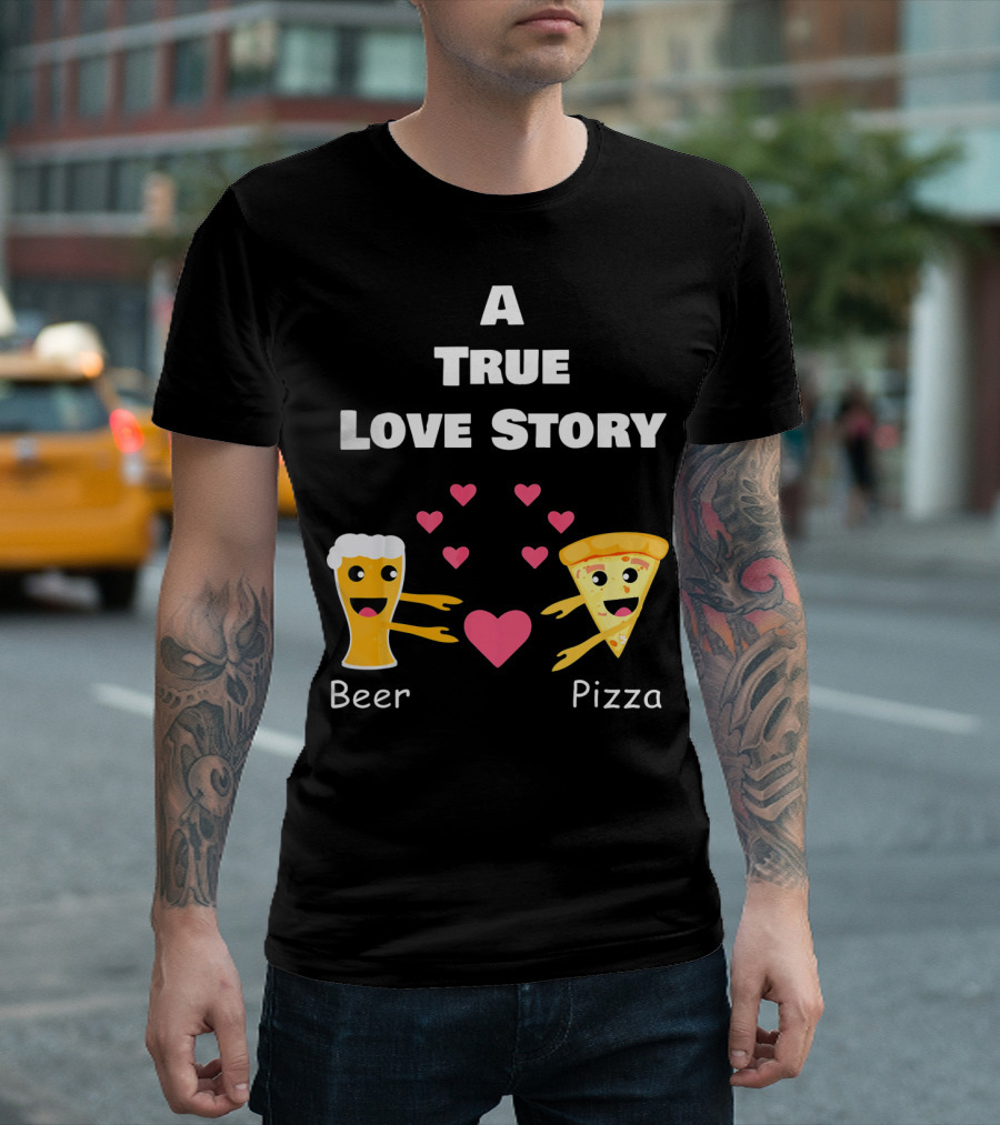 A True Love Story Beer Pizza Valentine's Day T-Shirt