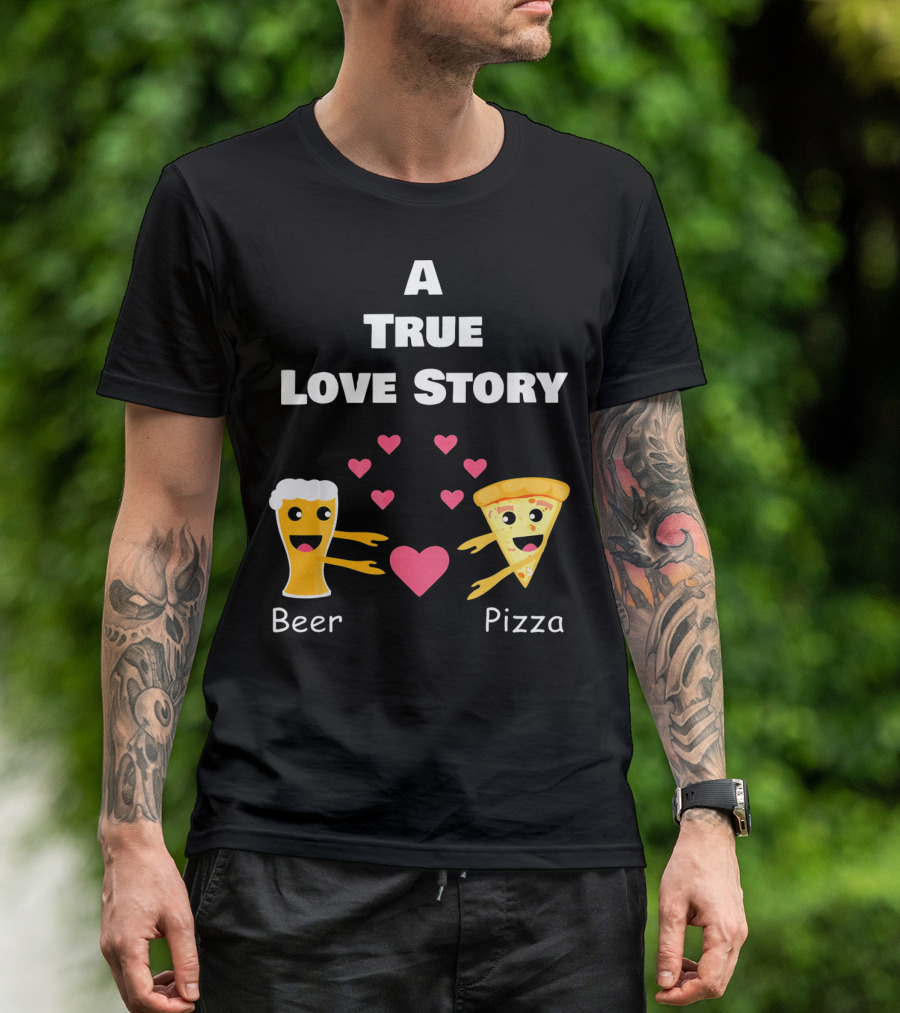 A True Love Story Beer Pizza Valentine's Day T-Shirt