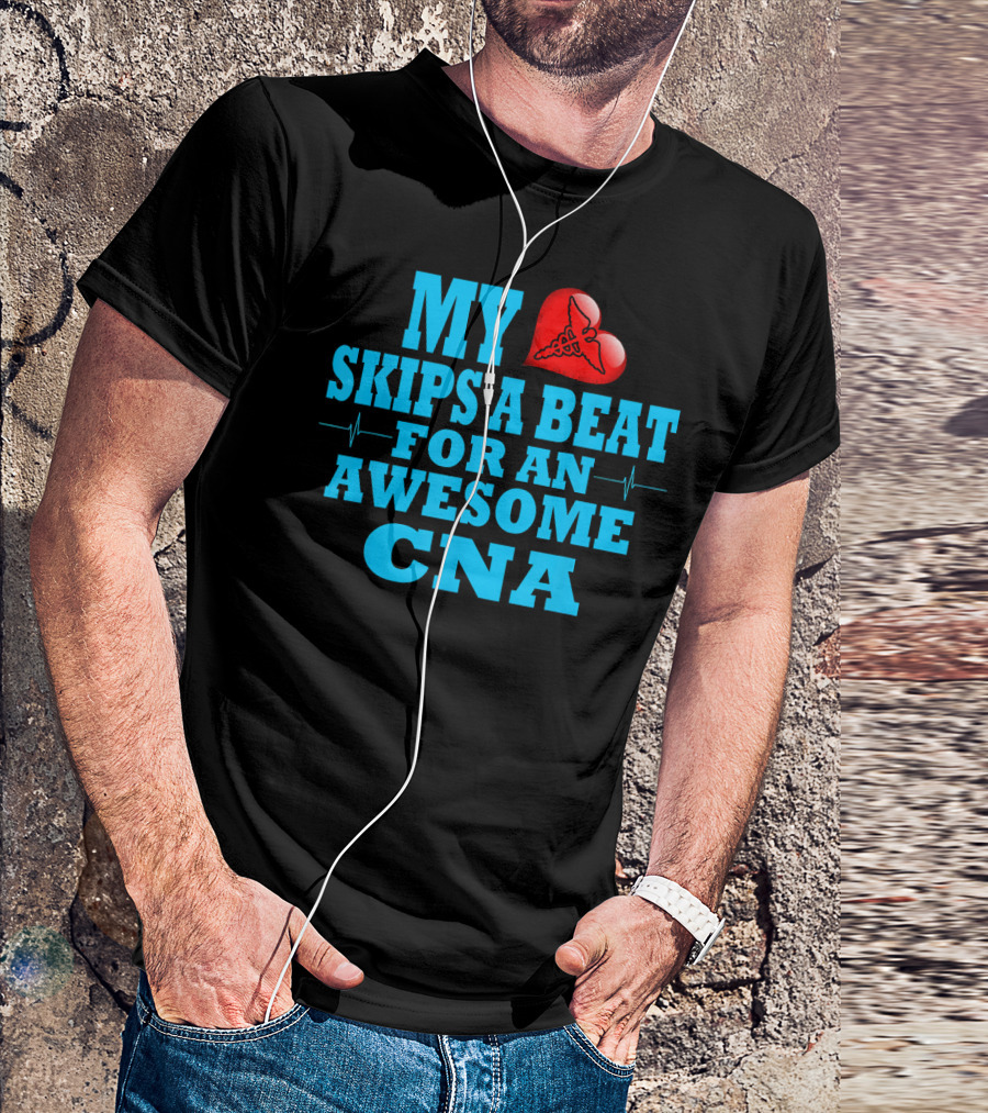 My Heart Skips A Beat For An Awesome CNA Valentines T-Shirt
