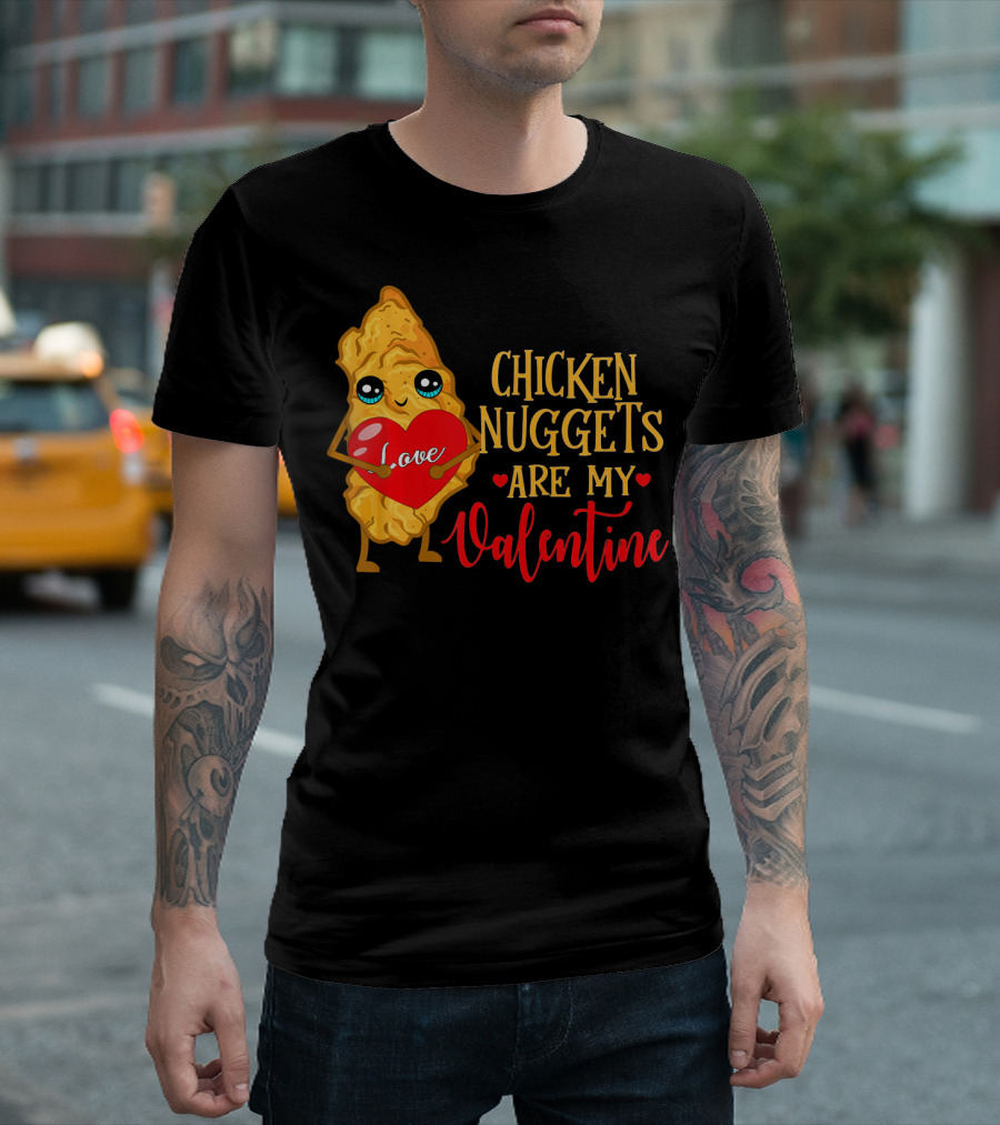 Chicken Nuggets Are My Valentine Love Heart T-Shirt