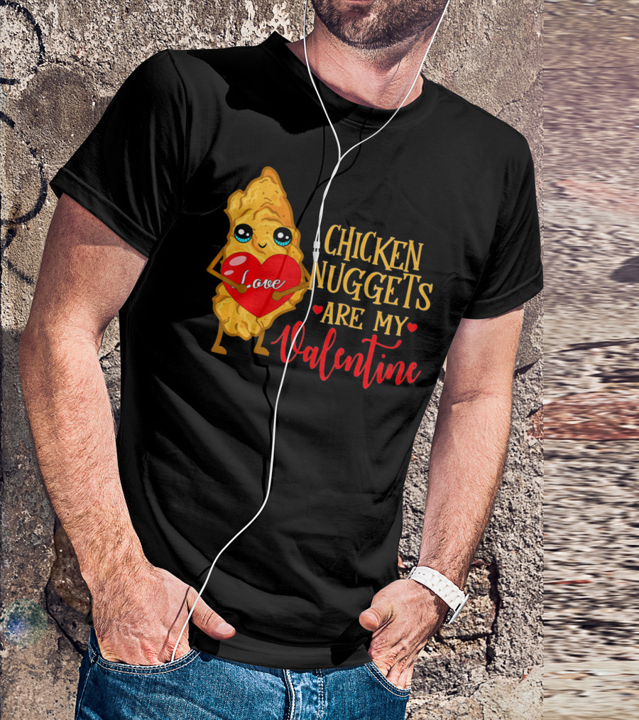 Chicken Nuggets Are My Valentine Love Heart T-Shirt