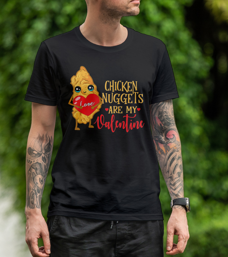 Chicken Nuggets Are My Valentine Love Heart T-Shirt
