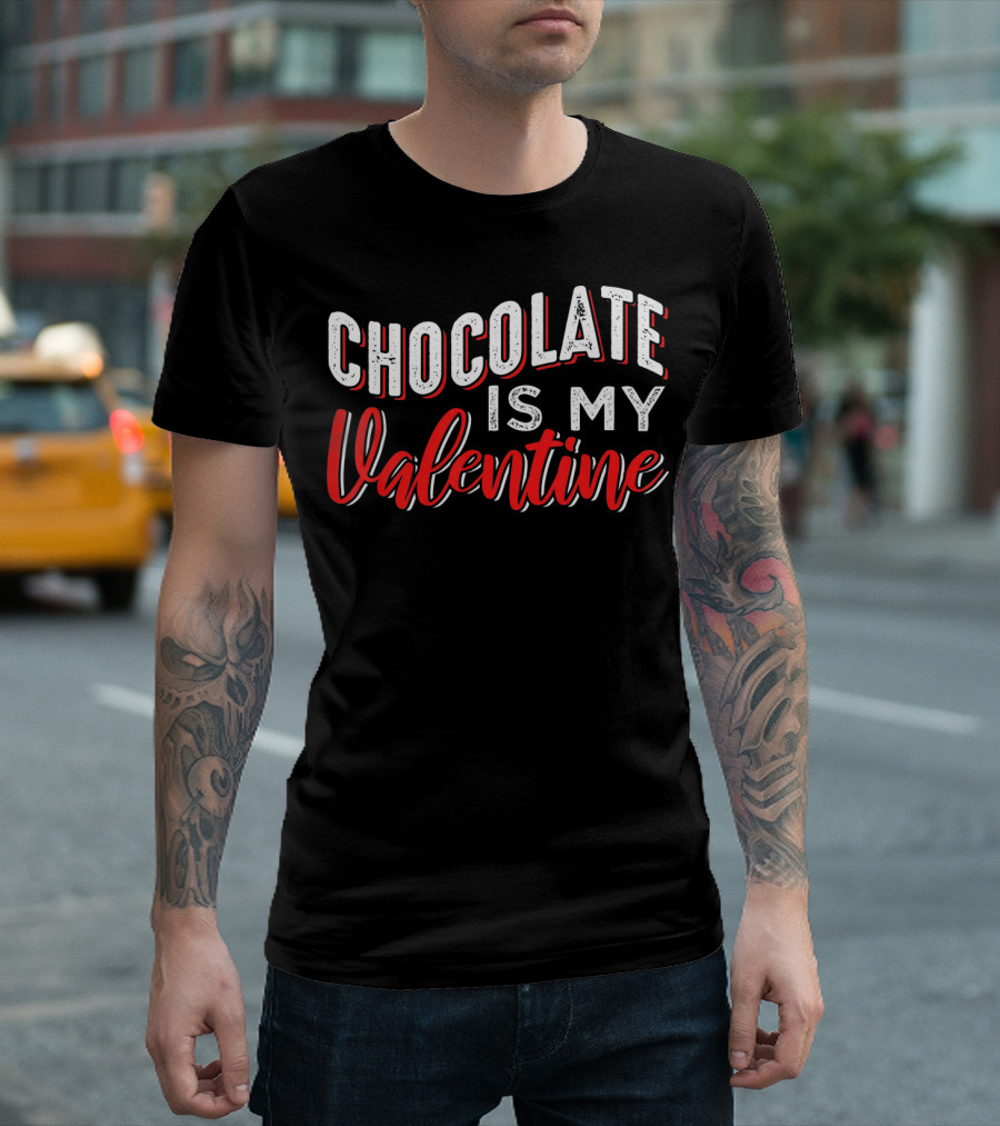Chocolate Is My Valentine Valentine's Day T-Shirt