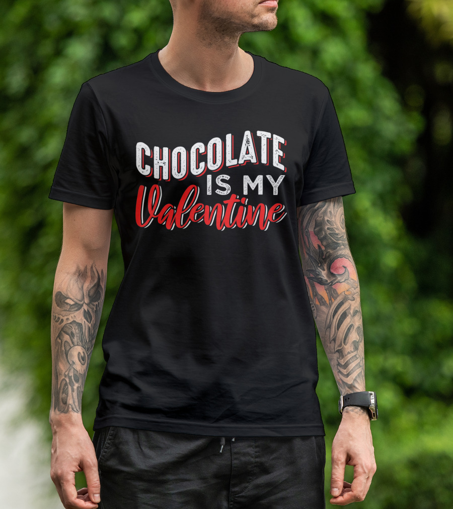 Chocolate Is My Valentine Valentine's Day T-Shirt