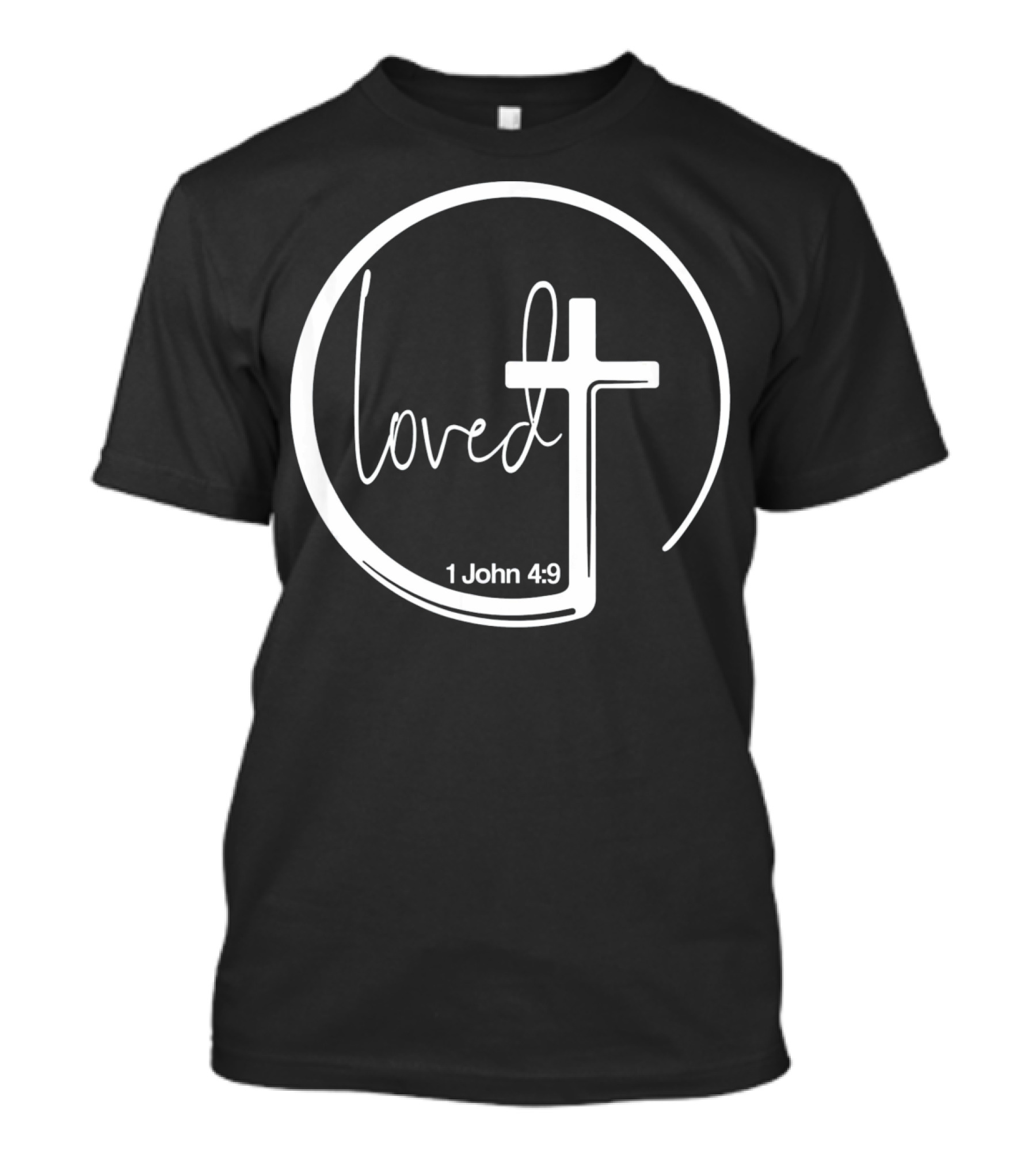 Loved 1 John 4:9 Circle Cross Christian Trendy T-Shirt