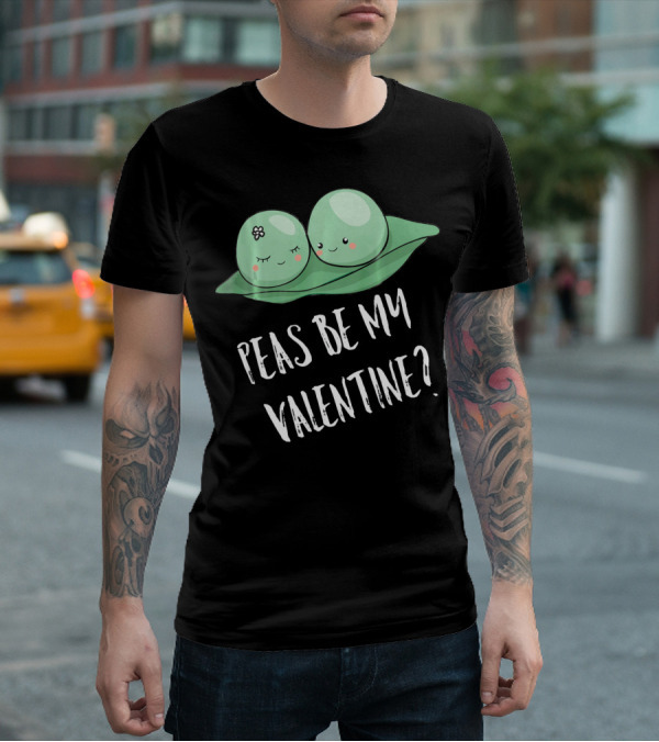Peas Be My Valentine Cute Peas Valentine's Day T-Shirt