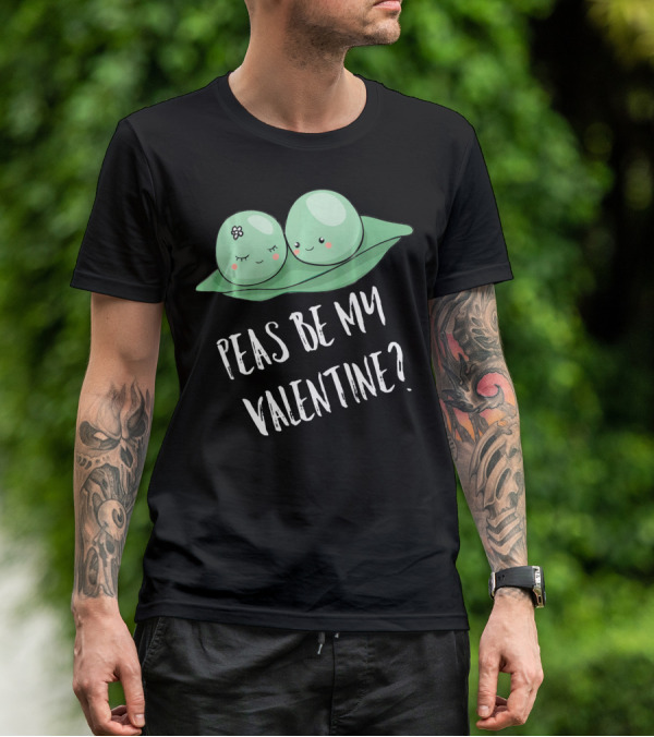 Peas Be My Valentine Cute Peas Valentine's Day T-Shirt
