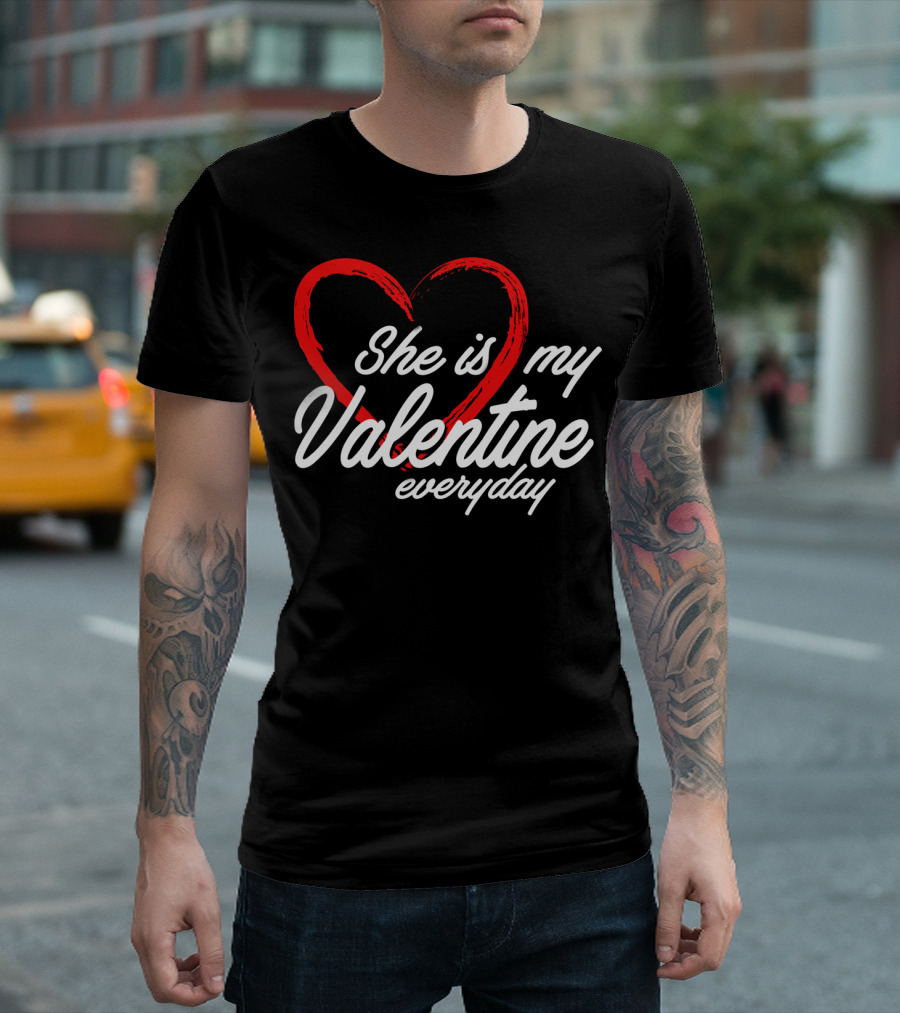 She Is My Valentine Everyday Matching Couple T-Shirt
