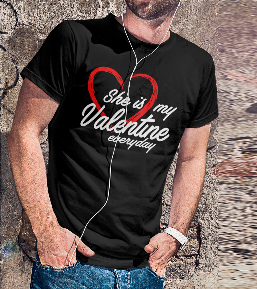 She Is My Valentine Everyday Matching Couple T-Shirt