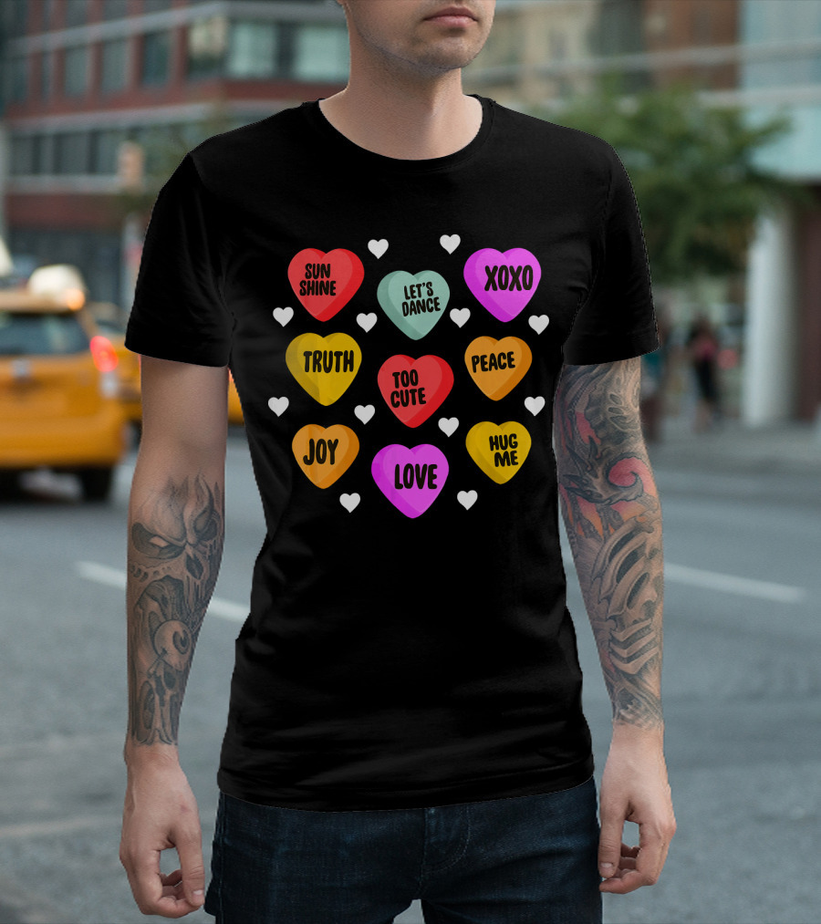 Cute Valentine Day Heart Candy Sunshine Love XOXO Joy Truth Peace Hug Me Let's Dance Too Cute T-Shirt