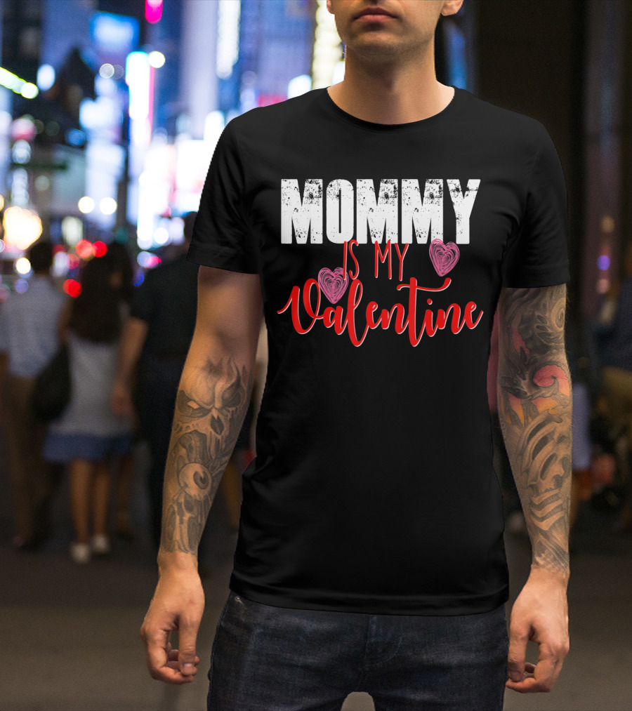 Mommy Is My Valentine Cute Valentine's Day T-Shirt