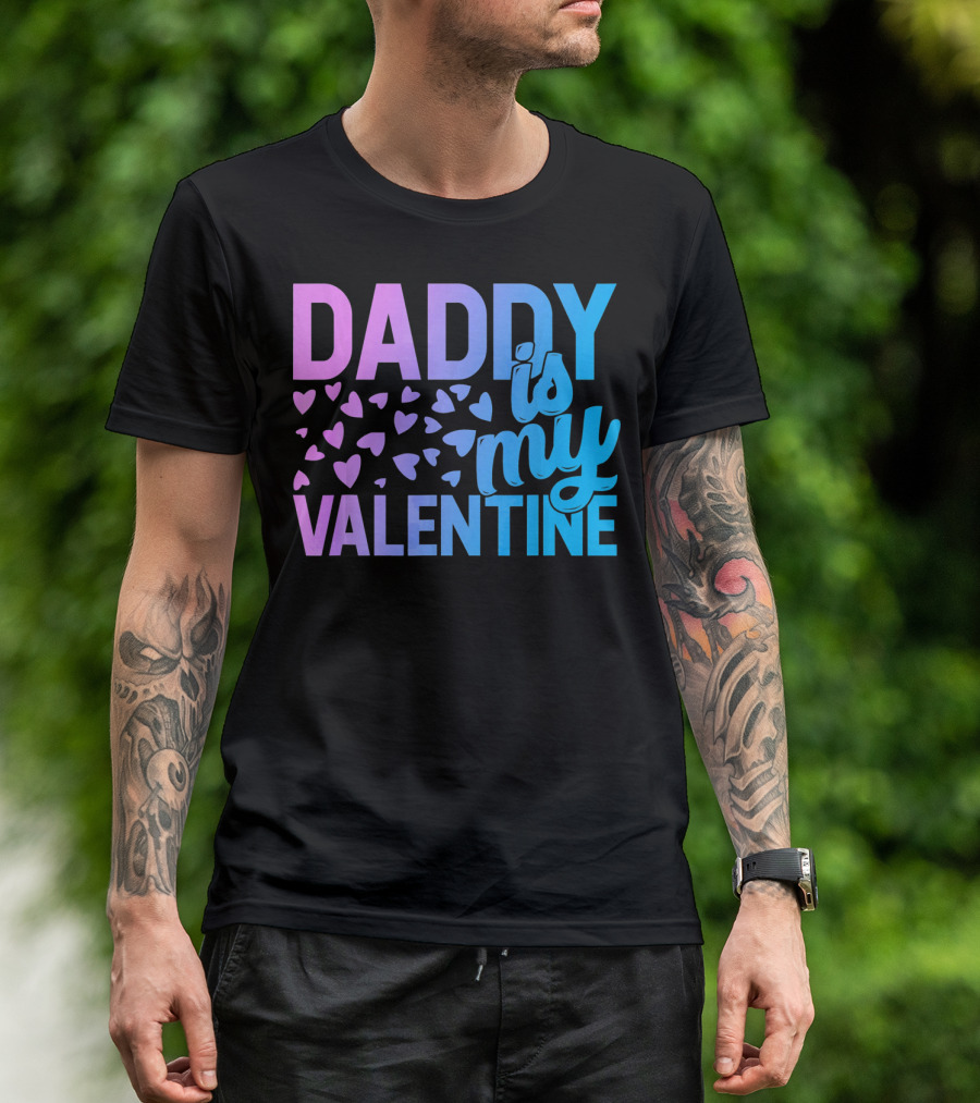 Daddy Is My Valentine Hearts T-Shirt