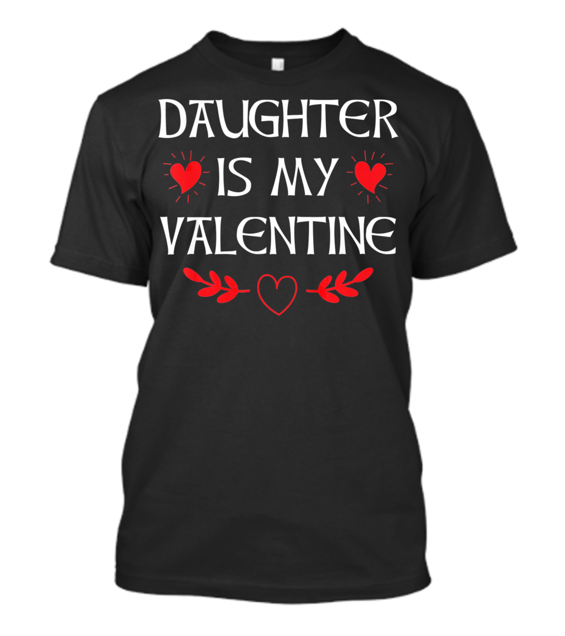 Daughter Is My Valentine Heart Graphics T-Shirt