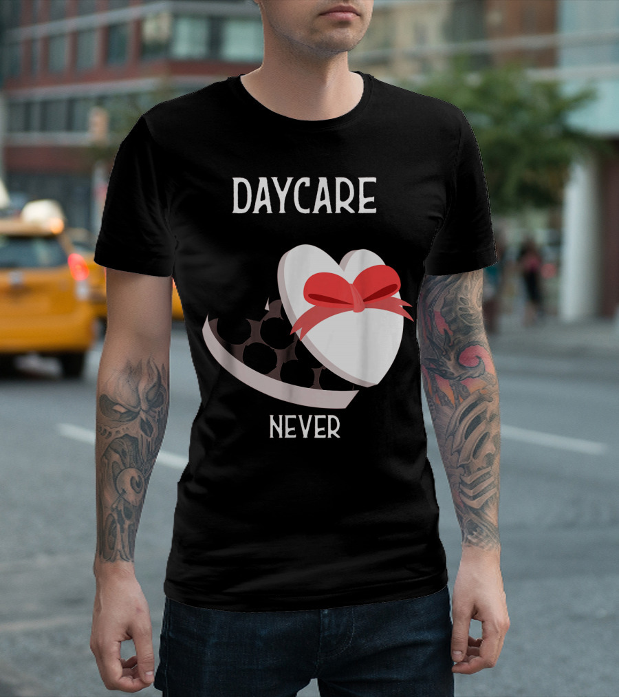 Daycare Teacher Valentine Heart Trap Never T-Shirt