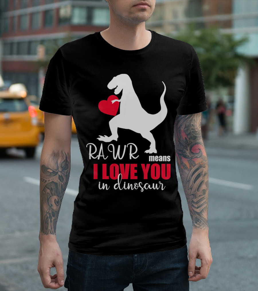 RAWR Means I Love You in Dinosaur Valentines Day T-Shirt