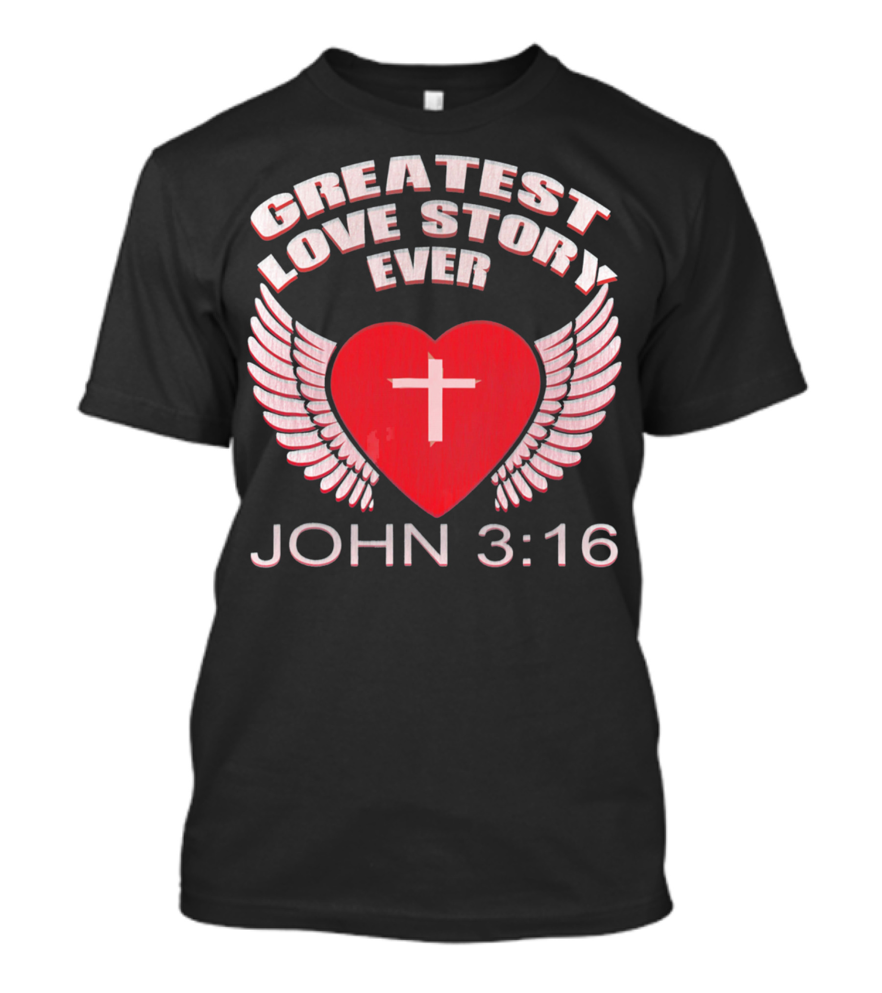 Greatest Love Story Ever John 3:16 Christian Wings Heart Cross T-Shirt