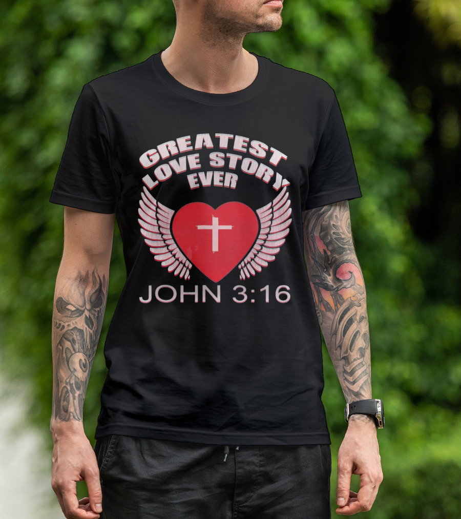 Greatest Love Story Ever John 3:16 Christian Wings Heart Cross T-Shirt