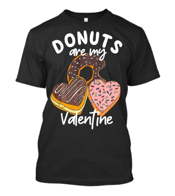 Donuts Are My Valentine Funny Anti Valentine T-Shirt