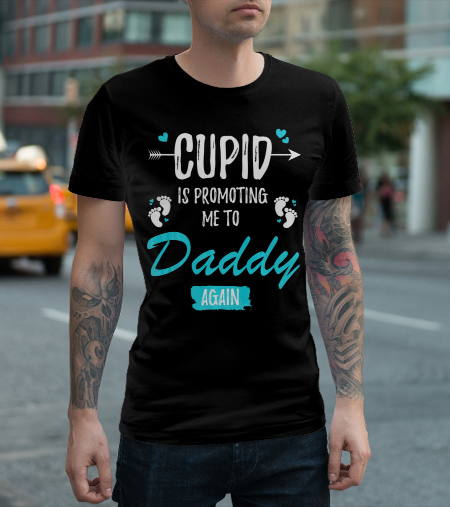 Cupid Is Promoting Me To Daddy Again T-Shirt