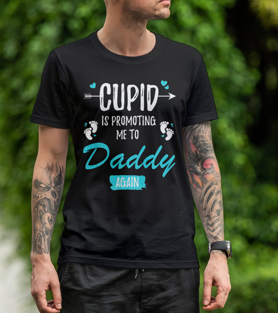 Cupid Is Promoting Me To Daddy Again T-Shirt