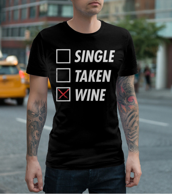 Funny Anti Valentines Day Single Taken Wine T-Shirt