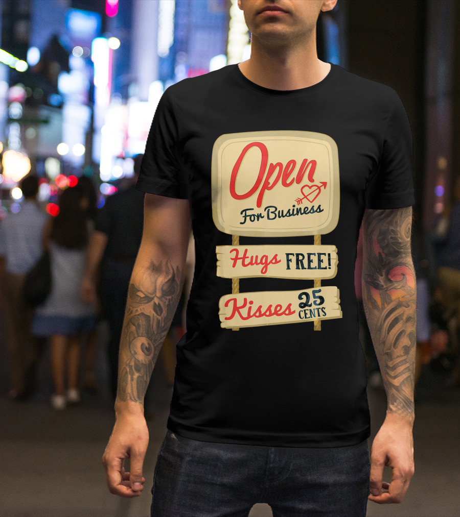 Open For Business Hugs Free Kisses 25 Cents Funny Valentine T-Shirt