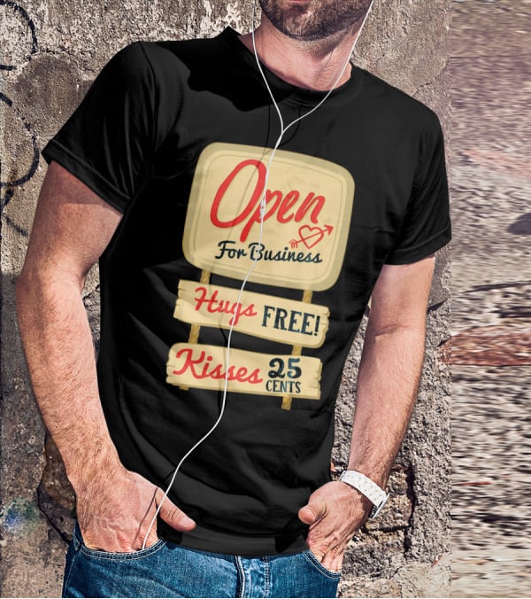 Open For Business Hugs Free Kisses 25 Cents Funny Valentine T-Shirt