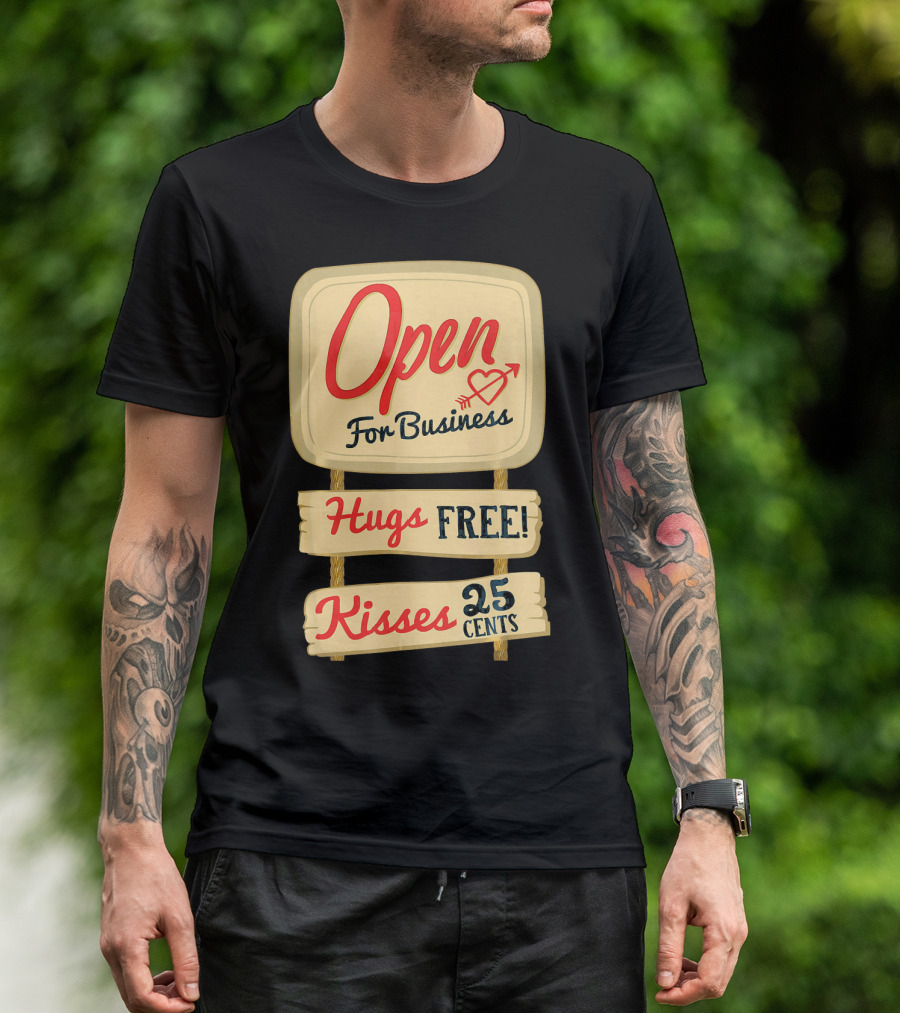 Open For Business Hugs Free Kisses 25 Cents Funny Valentine T-Shirt