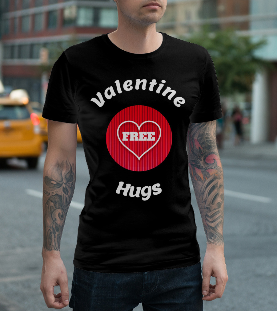 Valentine Hugs Free Heart Design Funny Valentines T-Shirt