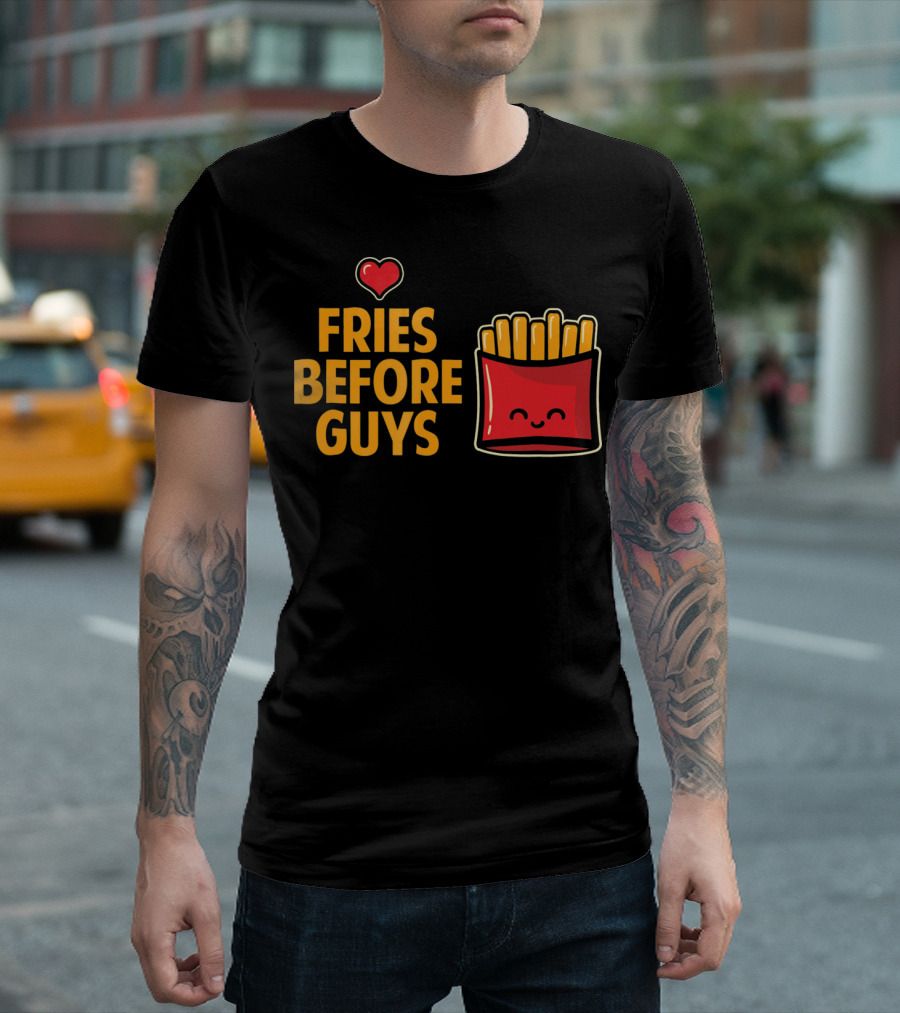 Fries Before Guys Love Valentine's Day Heart Fun Cute T-Shirt