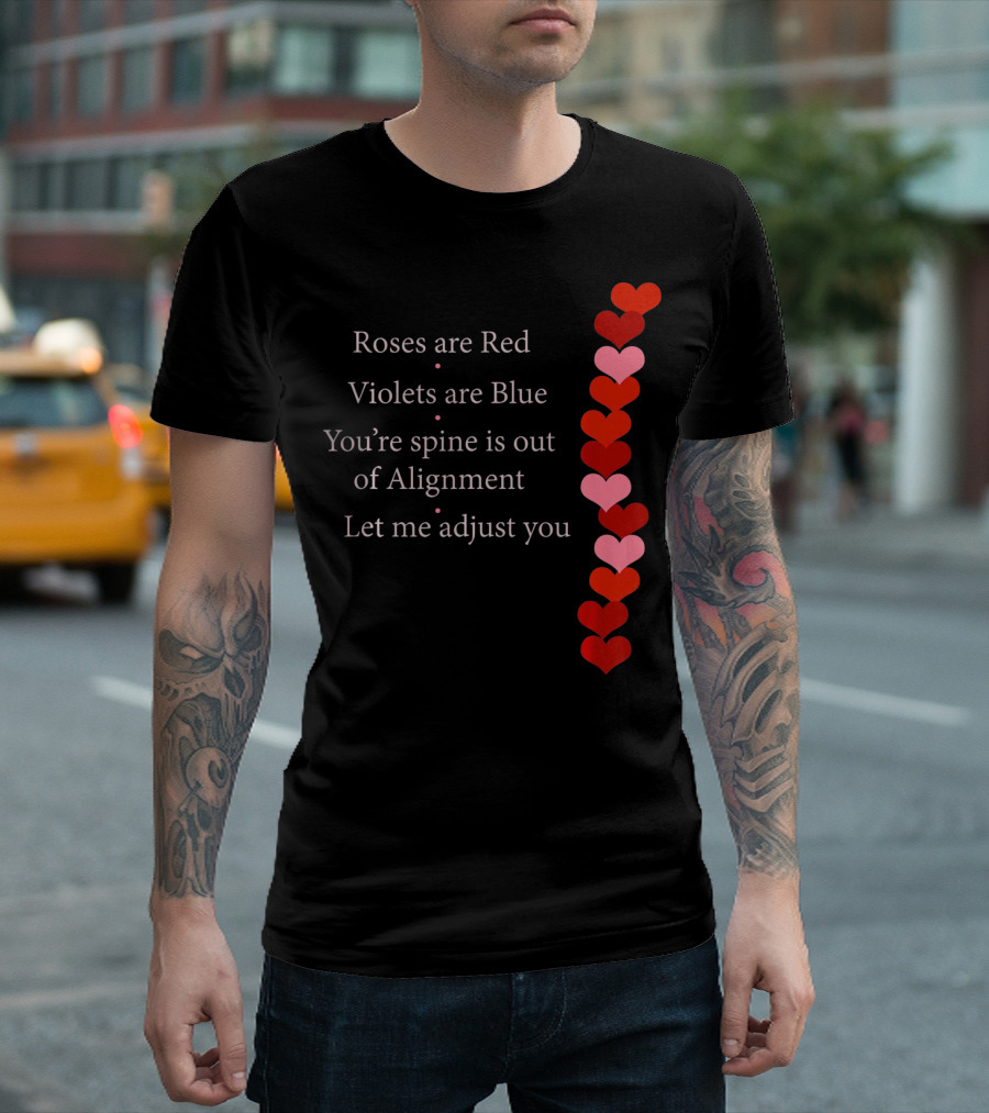 Roses Are Red Violets Are Blue Spine Out Of Alignment Let Me Adjust You T-Shirt
