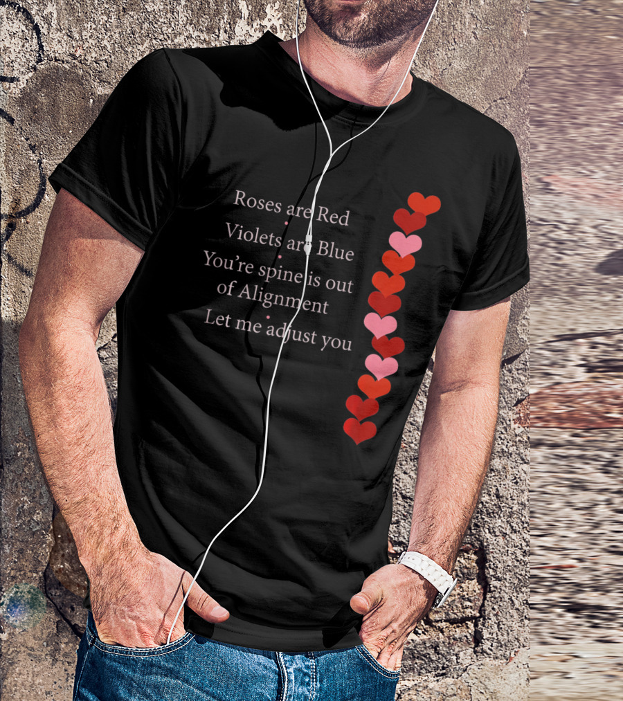 Roses Are Red Violets Are Blue Spine Out Of Alignment Let Me Adjust You T-Shirt