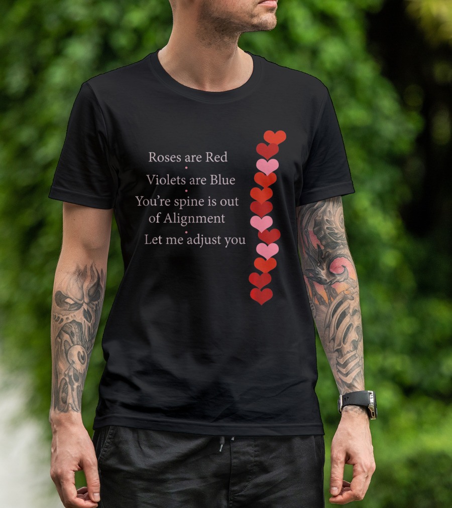 Roses Are Red Violets Are Blue Spine Out Of Alignment Let Me Adjust You T-Shirt